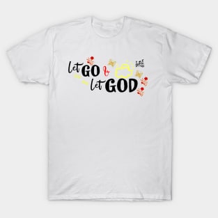 Let go Let God Inspirational Message for Positive Vibes T-Shirt